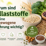 Warum Ballaststoffe für eine ausgewogene Ernährung wichtig sind